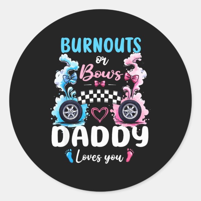 Burnouts Or Bows Daddy Love You Gender Reveal Anno Classic Round Sticker (Front)