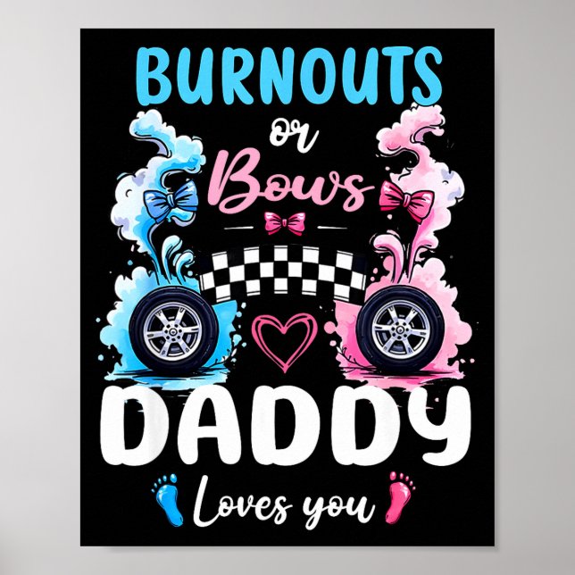 Burnouts Or Bows Daddy Love You Gender Reveal Anno Poster (Front)