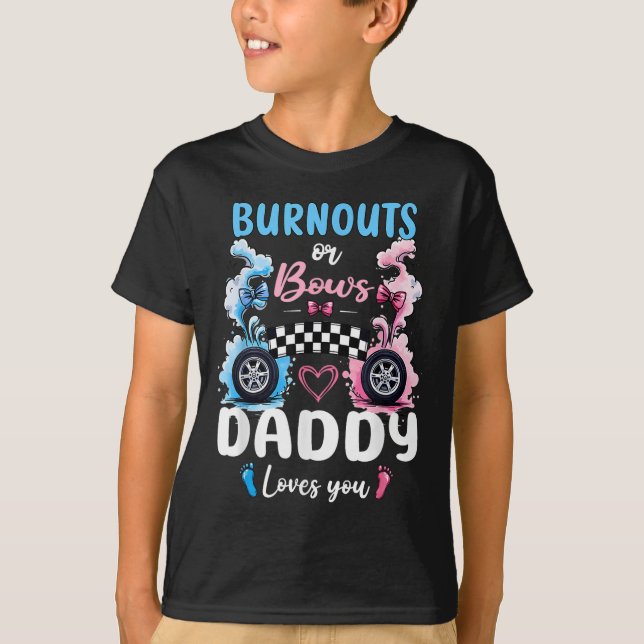 Burnouts Or Bows Daddy Love You Gender Reveal Anno T-Shirt (Front)