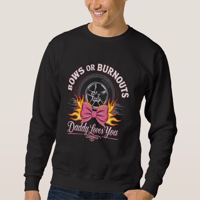 Burnouts Or Bows Daddy Loves You Gender Reveal Ann Sweatshirt (Front)