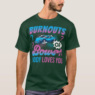 Burnouts or Bows Daddy Loves You Gender Reveal Out T-Shirt