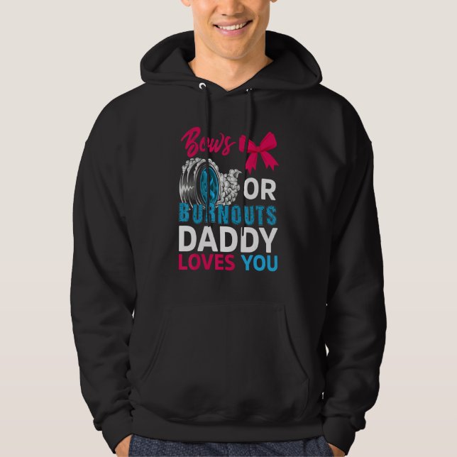 Burnouts Or Bows Daddy Loves You Gender Reveal Par Hoodie (Front)