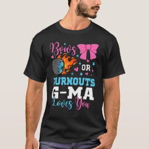 Burnouts or Bows G-ma loves you Gender Reveal part T-Shirt