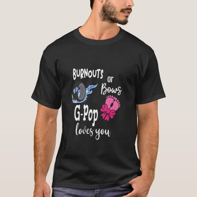 Burnouts or Bows G-Pop Loves You Special Grandpa T-Shirt (Front)