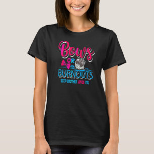 Burnouts Or Bows Gender Reveal Baby Party Announce T-Shirt