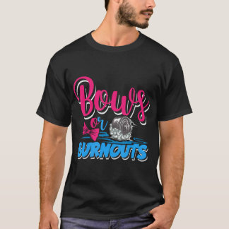 Burnouts Or Bows Gender Reveal Baby Party Announce T-Shirt