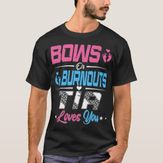 Burnouts Or Bows Gender Reveal Party Announcement  T-Shirt