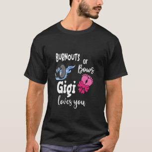Burnouts or Bows Gigi Loves You Special Grandma T-Shirt