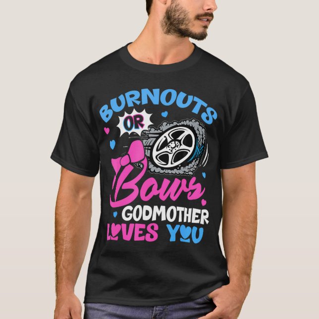 Burnouts Or Bows Godmother Loves You Gender Reveal T-Shirt (Front)