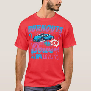 Burnouts or Bows Grandpa Loves You Gender Reveal O T-Shirt