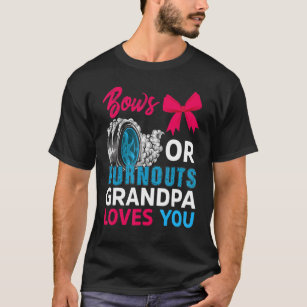 Burnouts Or Bows Grandpa Loves You Gender Reveal P T-Shirt
