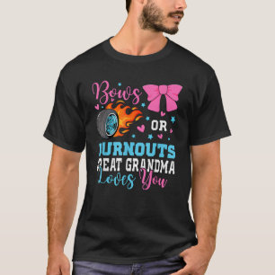 Burnouts or Bows Great Grandma loves you Gender Re T-Shirt
