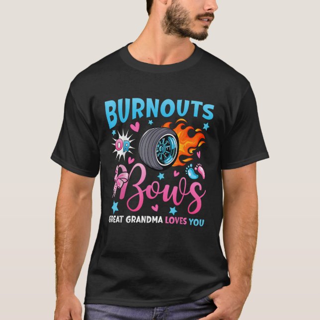 Burnouts or Bows Great Grandma Loves You Gender Re T-Shirt (Front)