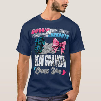 Burnouts or Bows Great Grandpa Loves You Gender Re T-Shirt