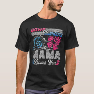 Burnouts or Bows Mama Loves You Gender Reveal Part T-Shirt