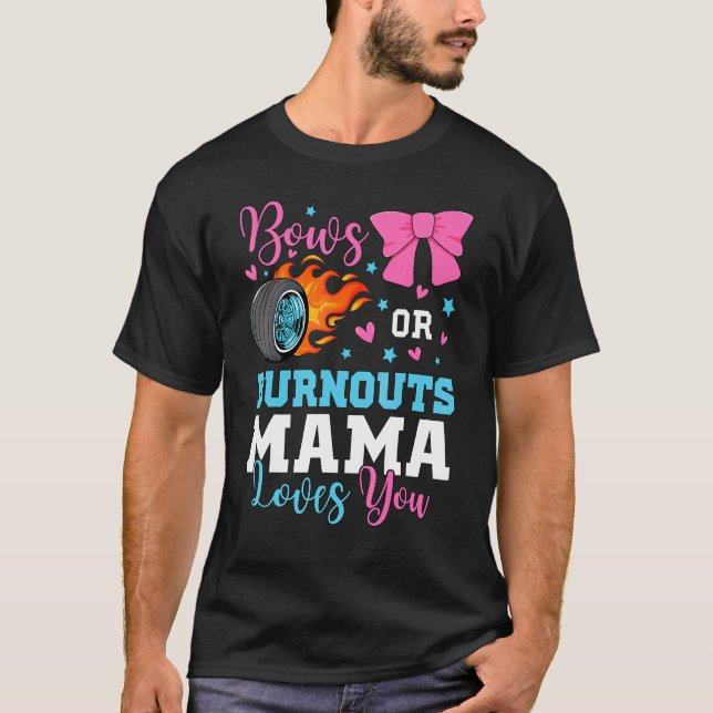 Burnouts or Bows Mama Mom loves you Gender Reveal  T-Shirt (Front)