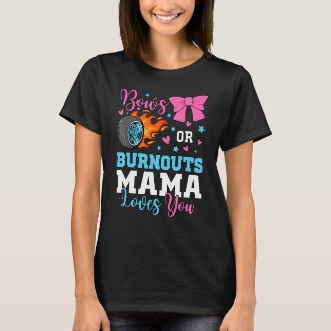 Burnouts or Bows Mama Mom loves you Gender Reveal  T-Shirt (Front)