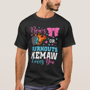 Burnouts or Bows Memaw loves you Gender Reveal par T-Shirt