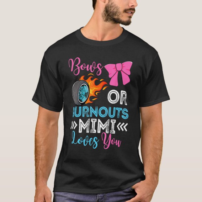 Burnouts or Bows Mimi loves you Gender Reveal part T-Shirt (Front)