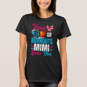 Burnouts Or Bows Mimi Loves You Gender Reveal Part T-Shirt
