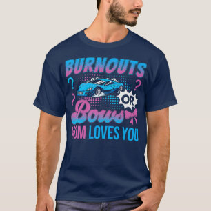 Burnouts or Bows Mum Loves You Gender Reveal Outfi T-Shirt