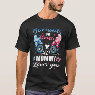 burnouts or bows Mummy Love You gender reveal Anno T-Shirt