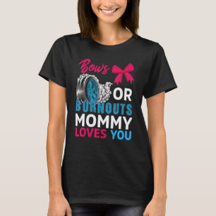 Burnouts Or Bows Mummy Loves You Gender Reveal P Y T-Shirt
