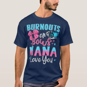 Burnouts Or Bows Nana Loves You Gender Reveal Gran T-Shirt