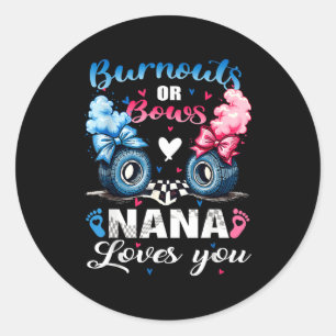 Burnouts or bows nana loves you gender reveal part classic round sticker