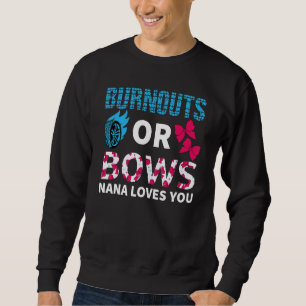Burnouts Or Bows Nana Loves You Gender Reveal Part Sweatshirt