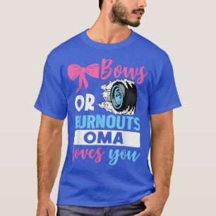 Burnouts or Bows Oma loves you Gender Reveal party T-Shirt