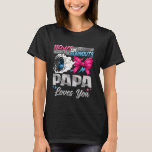Burnouts or Bows Papa Loves You Gender Reveal Part T-Shirt