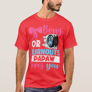 Burnouts or Bows Papaw loves you Gender Reveal par T-Shirt