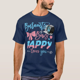 Burnouts Or Bows Pappy Loves You Gender Reveal T-Shirt