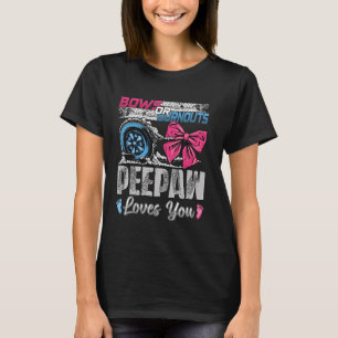 Burnouts or Bows Peepaw Loves You Gender Reveal Pa T-Shirt