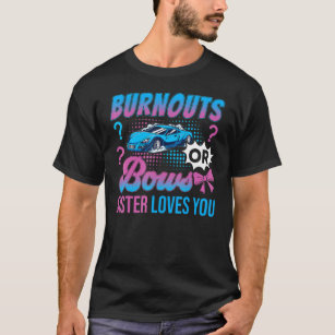 Burnouts Or Bows Sister Loves You Gender Reveal Ou T-Shirt