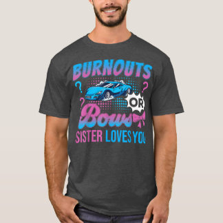Burnouts or Bows Sister Loves You Gender Reveal Ou T-Shirt