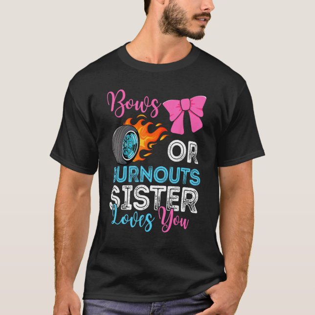 Burnouts or Bows Sister loves you Gender Reveal pa T-Shirt (Front)