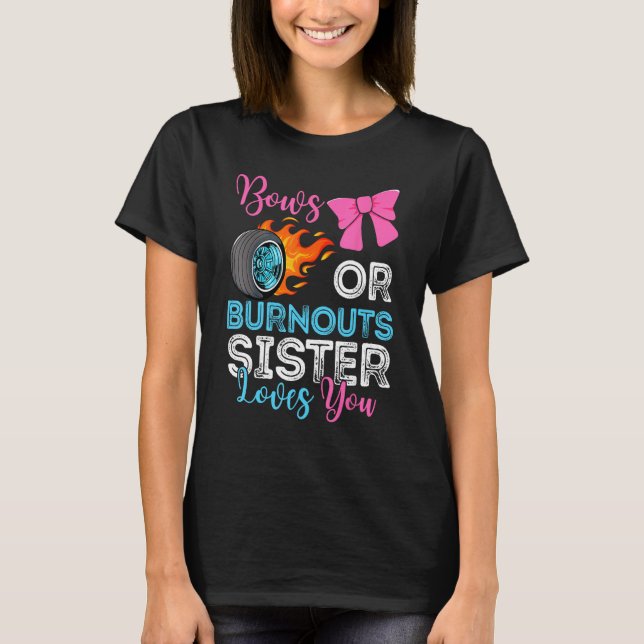 Burnouts or Bows Sister loves you Gender Reveal pa T-Shirt (Front)
