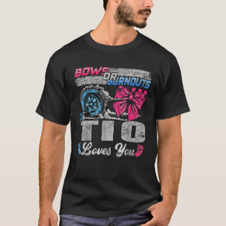 Burnouts or Bows Tio Loves You Gender Reveal Party T-Shirt