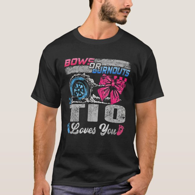 Burnouts or Bows Tio Loves You Gender Reveal Party T-Shirt (Front)