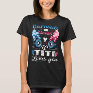 Burnouts or bows titi loves you gender reveal part T-Shirt