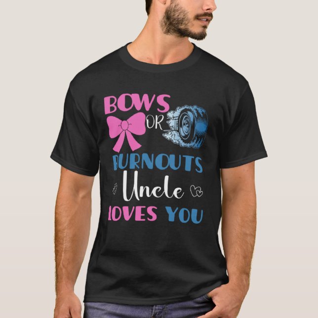 Burnouts or bows uncle gender reveal baby announce T-Shirt (Front)