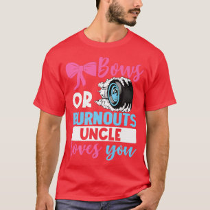 Burnouts or Bows Uncle loves you Gender Reveal par T-Shirt
