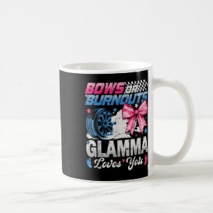Burnouts Or Bows Your Glamma Loves You Gender Reve Coffee Mug