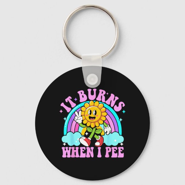 Burns When Pee Funny Sarcastic Ironic Y2k Key Ring (Front)