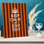 Burnt Orange Personalise This Keep Calm Accent Plaque<br><div class="desc">A personalised trendy burnt orange stripes decor Keep Calm and Carry On style saying on a custom gift. Humourous or whimsical try on your creative words on the two editable lines of text. Remember to use CAPITAL letters for best results. Use the "Ask this Designer" link to contact us with...</div>
