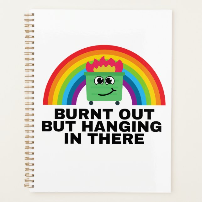 Burnt Out but Hanging in There Planner (Front)