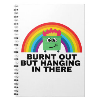 Burnt Out but Hanging in There Spiral Notebook