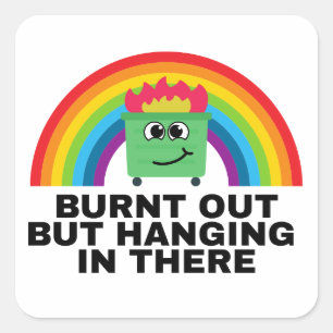 Burnt Out but Hanging in There Square Sticker Shee